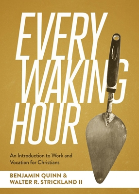 Every Waking Hour: An Introduction to Work and ... 1683598652 Book Cover