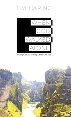When God Walked Alone: Finding God and Helping ... 1647465796 Book Cover