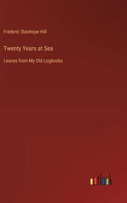 Twenty Years at Sea: Leaves from My Old Logbooks 3368936050 Book Cover