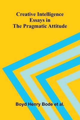 Creative Intelligence: Essays in the Pragmatic ... 936987318X Book Cover