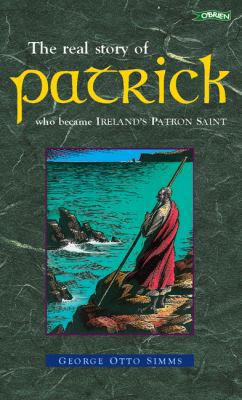 St. Patrick: The Real Story of Patrick Who Beca... 086278347X Book Cover