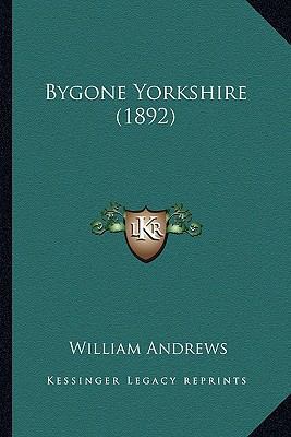 Bygone Yorkshire (1892) 1164594265 Book Cover