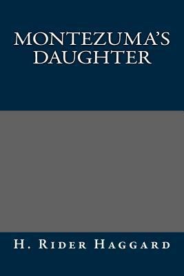 Montezuma's Daughter 1484918258 Book Cover