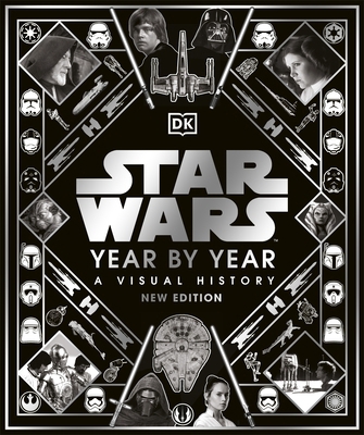 Star Wars Year by Year: A Visual History, New E... 0241469406 Book Cover