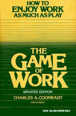 The Game of Work: How to Enjoy Work As Much As ... 1883004004 Book Cover