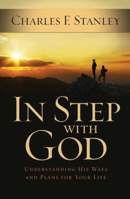 In Step with God: Understanding His Ways and Pl... 1400202884 Book Cover