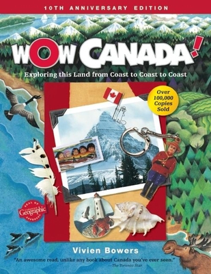 Wow Canada!: Exploring This Land from Coast to ... 1897349831 Book Cover