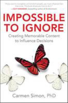 Impossible to Ignore: Creating Memorable Conten... 1259584135 Book Cover