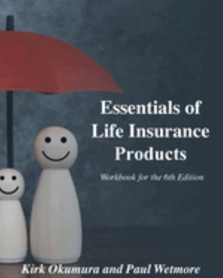 FA 257 Workbook : Essentials of Life Insurance Products, Sixth Edition