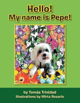 Hello! My Name Is Pepe! 1483622541 Book Cover