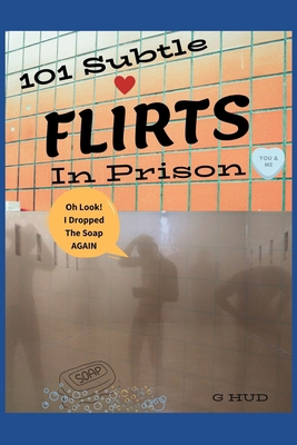 101 Subtle FLIRTS in Prison 170468644X Book Cover