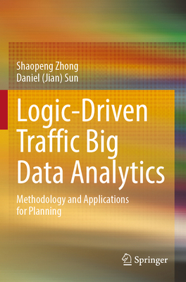 Logic-Driven Traffic Big Data Analytics: Method... 9811680183 Book Cover