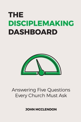 The Disciplemaking Dashboard: Answering Five Qu... B0DKJW2VZW Book Cover
