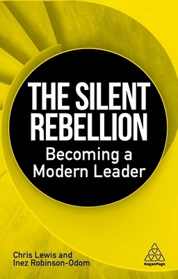 The Silent Rebellion: Becoming a Modern Leader 1398617741 Book Cover