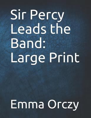 Sir Percy Leads the Band: Large Print 1797425897 Book Cover