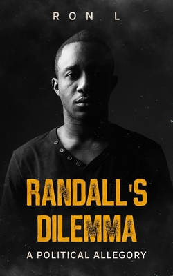 Randall's Dilemma: A Political Allegory B09KF5VSGQ Book Cover