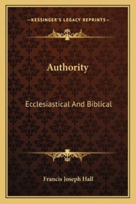 Authority: Ecclesiastical And Biblical 1163280186 Book Cover