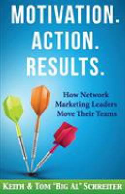 Motivation. Action. Results.: How Network Marke... 1892366649 Book Cover