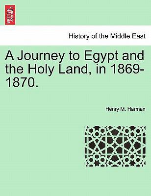 A Journey to Egypt and the Holy Land, in 1869-1... 1241569843 Book Cover