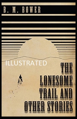 The Lonesome Trail and Other Stories Illustrated B0851KBTMC Book Cover