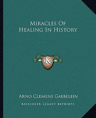 Miracles Of Healing In History 1162844752 Book Cover