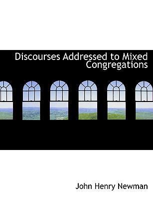 Discourses Addressed to Mixed Congregations [Large Print] 1116750732 Book Cover