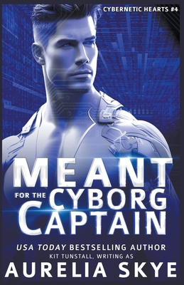 Meant For The Cyborg Captain B0C3BRJW1Y Book Cover