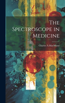 The Spectroscope in Medicine 1020482079 Book Cover