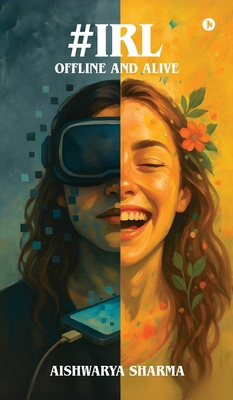 IRL (In Real Life): Offline and Alive: Offline ... B0FJ2CKZ8X Book Cover