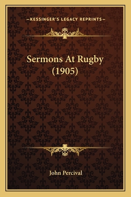 Sermons At Rugby (1905) 1164090046 Book Cover