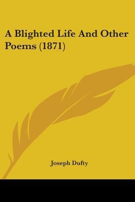 A Blighted Life And Other Poems (1871) 1436717884 Book Cover