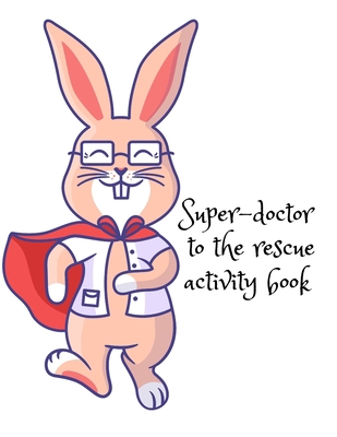 Super-doctor to the rescue activity book 1716284805 Book Cover