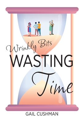 Wasting Time: A Wrinkly Bits Senior Hijinks Rom... 1737628805 Book Cover
