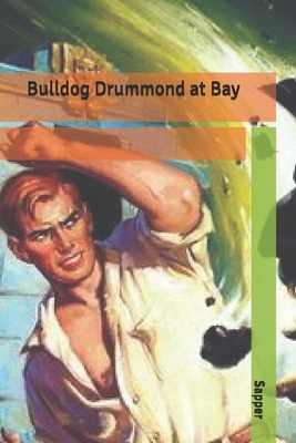 Bulldog Drummond at Bay B085DSCFG2 Book Cover