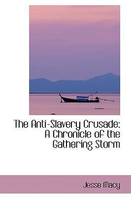 The Anti-Slavery Crusade: A Chronicle of the Ga... 1103569279 Book Cover