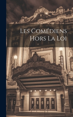 Les Comédiens Hors La Loi [French] 1020926643 Book Cover