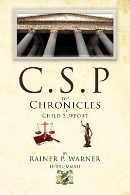 C.S.P the Chronicles of Child Support 1477106359 Book Cover