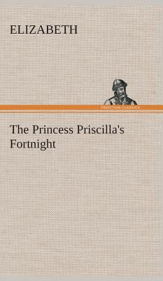 The Princess Priscilla's Fortnight 384952194X Book Cover