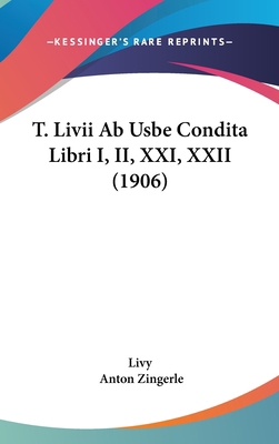 T. LIVII AB Usbe Condita Libri I, II, XXI, XXII... 1104575671 Book Cover