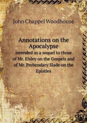 Annotations on the Apocalypse intended as a seq... 551872229X Book Cover