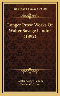 Longer Prose Works of Walter Savage Landor (1892) 1164409190 Book Cover