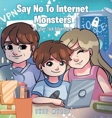 Say No To Internet Monsters: A Cyber Jack Adven... B0DBJ8KLVH Book Cover