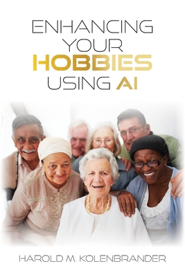 Enhancing Your Hobbies Using AI B0G634CD9M Book Cover
