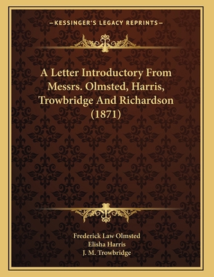 A Letter Introductory From Messrs. Olmsted, Har... 1164535129 Book Cover