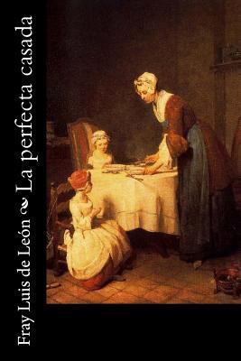La Perfecta Casada [Spanish] 1979048231 Book Cover