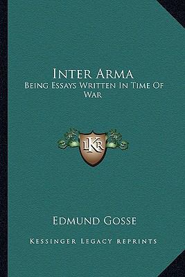 Inter Arma: Being Essays Written In Time Of War 1162784695 Book Cover