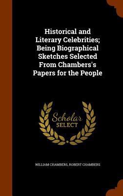 Historical and Literary Celebrities; Being Biog... 1345818807 Book Cover