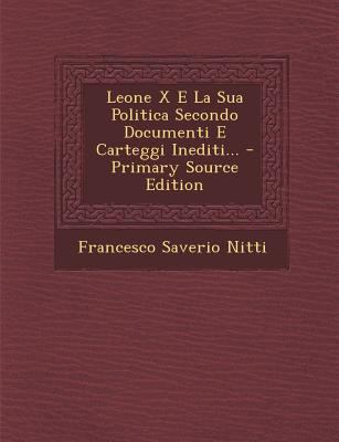 Leone X E La Sua Politica Secondo Documenti E C... [Italian] 1293104965 Book Cover