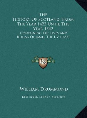 The History Of Scotland, From The Year 1423 Unt... 1169764762 Book Cover