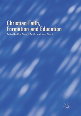 Christian Faith, Formation and Education 3319874012 Book Cover